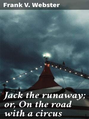 cover image of Jack the runaway; or, On the road with a circus